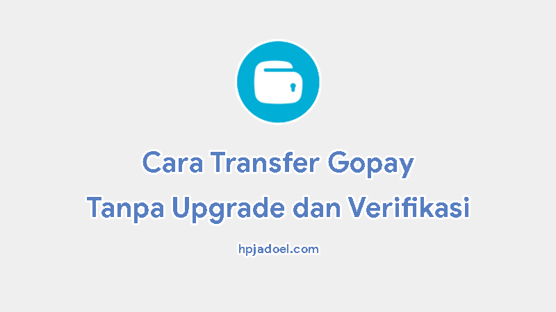 Cara transfer gopay ke gopay tanpa upgrade